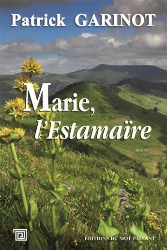 Couverture du livre « Marie, l'estamaire » de Patrick Garinot aux éditions Editions Du Mot Passant