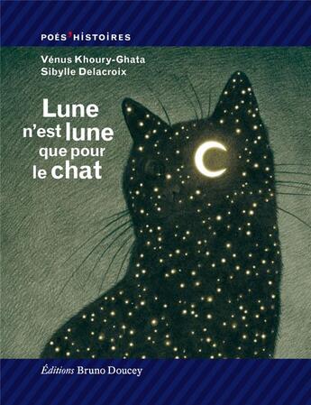 Couverture du livre « Lune n'est lune que pour le chat » de Sibylle Delacroix et Venus Khoury-Ghata aux éditions Bruno Doucey