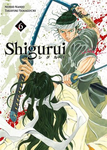 Couverture du livre « Shigurui Tome 6 » de Takayuki Yamaguchi et Norio Nanjô aux éditions Meian