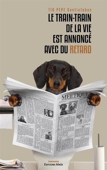 Couverture du livre « Le train-train de la vie est annoncé avec du retard » de Santisteban Tio Pepe aux éditions Editions Maia