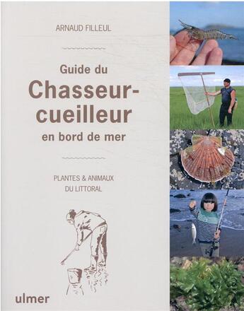 Couverture du livre « Chasseurs-cueilleurs du bord de mer : guide naturaliste des plantes et animaux du littoral » de Arnaud Filleul aux éditions Eugen Ulmer