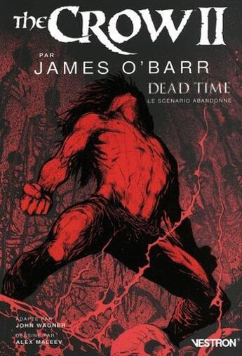Couverture du livre « The Crow II par James O'Barr, Dead Time : le scénario abandonné » de James O'Barr et John Wagner et Alex Maleev aux éditions Vestron
