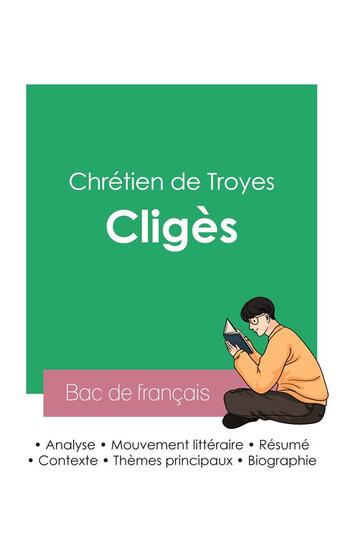 Couverture du livre « Réussir son Bac de français 2023 : Analyse de Cligès de Chrétien de Troyes » de Chretien De Troyes aux éditions Bac De Francais