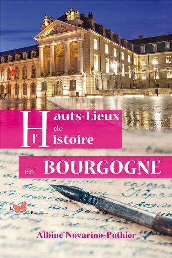 Couverture du livre « Hauts lieux de l'histoire en Bourgogne t.7 » de Albine Novarino-Pothier aux éditions Papillon Rouge