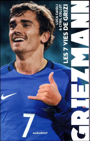 Couverture du livre « Griezmann : les 7 vies de Grizi » de Luca Caioli aux éditions Marabout