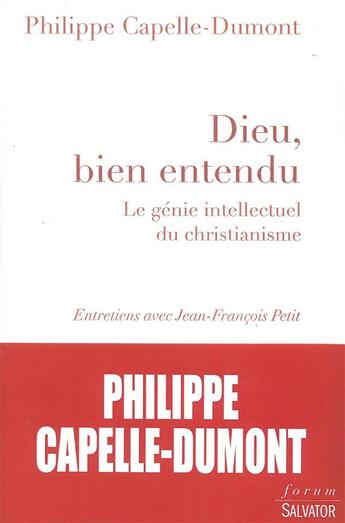 Couverture du livre « Dieu, bien entendu ; le génie intellectuel du christianisme » de Philippe Capelle-Dumont et Jean-Francois Petit aux éditions Salvator