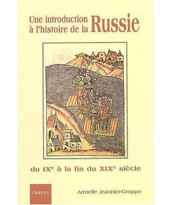 Couverture du livre « Une introduction à l'histoire de la Russie : Cours d'histoire en russe » de Armelle Jeannier-Groppo aux éditions Ophrys