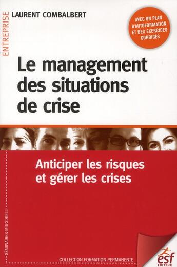 Couverture du livre « Le management des situations de crise » de Laurent Combalbert aux éditions Esf