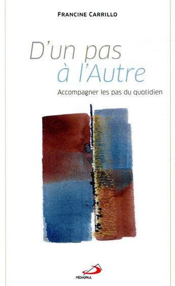 Couverture du livre « D'un pas à l'autre ; accompagner les pas du quotidien » de Francine Carrillo aux éditions Mediaspaul