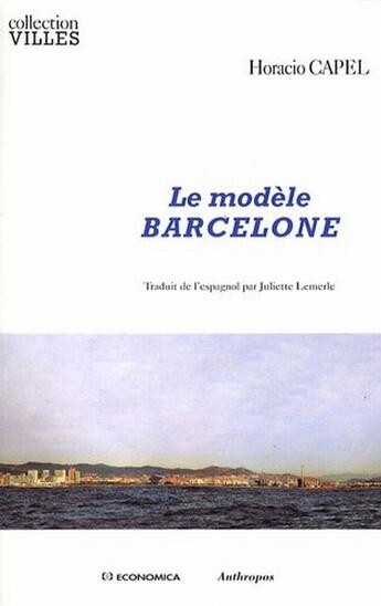 Couverture du livre « Le modèle Barcelone » de Horacio Capel Saez aux éditions Economica