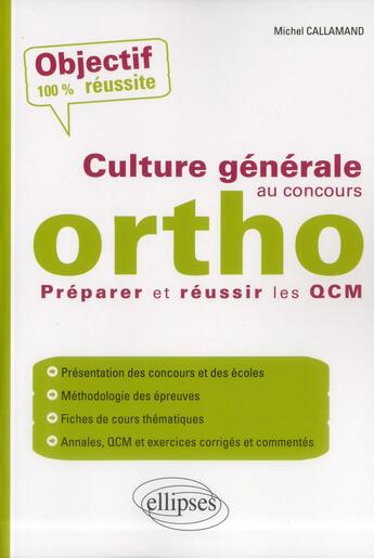 Couverture du livre « La culture générale au concours d'orthophoniste ; préparer et réussir les qcm » de Michel Callamand aux éditions Ellipses