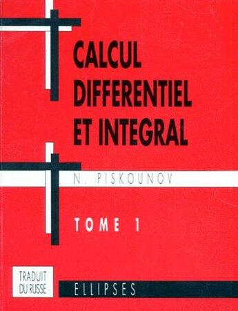 Couverture du livre « Calcul différentiel et intégral t.1 » de Piskounov aux éditions Ellipses
