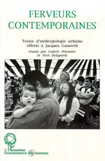 Couverture du livre « Ferveurs contemporaines - textes d'anthropologie urbaine offerts a jacques gurwirth » de  aux éditions L'harmattan