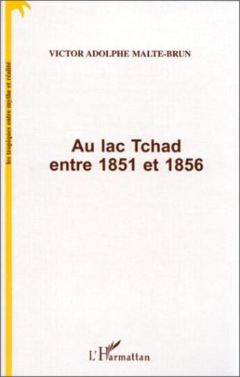 Couverture du livre « Au lac Tchad entre 1851 et 1856 » de Victor-Adolphe Malte-Brun aux éditions L'harmattan