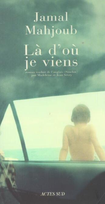 Couverture du livre « La d'ou je viens » de Mahjoub Jamal aux éditions Actes Sud