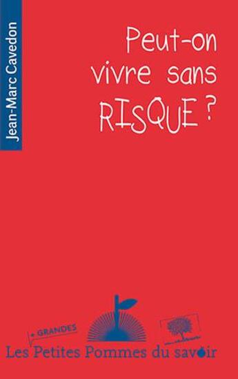 Couverture du livre « Peut-on vivre sans risque ? » de Jean-Marc Cavedon aux éditions Le Pommier