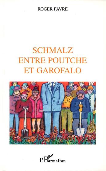 Couverture du livre « Schmalz entre poutche et garofalo » de Roger Favre aux éditions L'harmattan