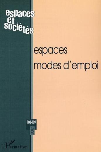 Couverture du livre « REVUE ESPACES ET SOCIETES n.108 ; espaces modes d'emploi » de Revue Espaces Et Societes aux éditions L'harmattan