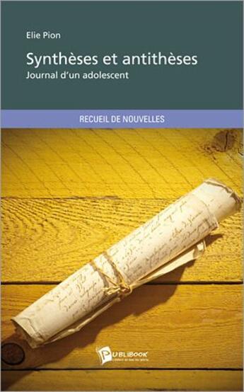 Couverture du livre « Syntheses Et Antitheses » de Elie Pion aux éditions Publibook