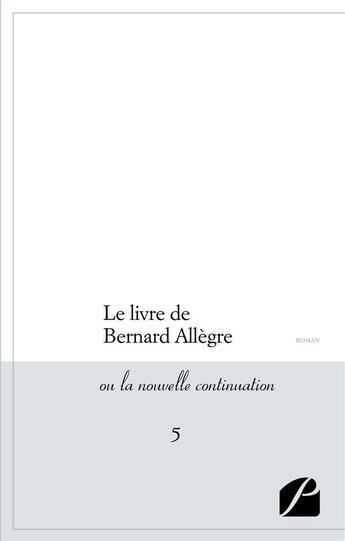 Couverture du livre « Le livre de bernard allegre - ou la nouvelle continuation - 5 » de Anonyme aux éditions Editions Du Panthéon