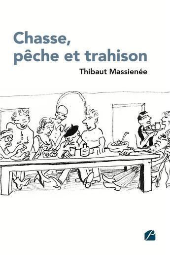 Couverture du livre « Chasse, pêche et trahison » de Thibaut Massienee aux éditions Editions Du Panthéon