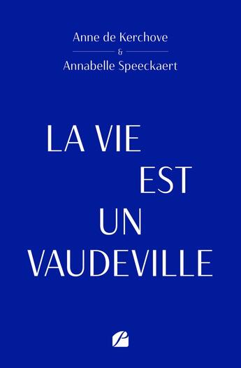 Couverture du livre « La vie est un vaudeville » de Anne De Kerchove aux éditions Editions Du Panthéon