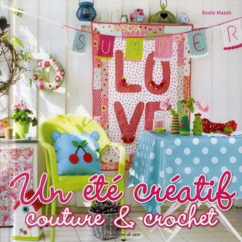 Couverture du livre « Un été créatif ; couture et crochet » de Beate Mazek aux éditions De Saxe