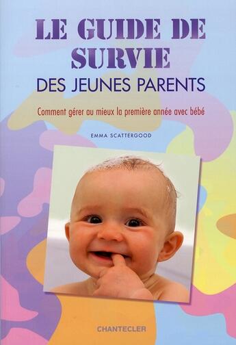 Couverture du livre « Le guide de survie des jeunes parents » de Scattergood Emma aux éditions Chantecler