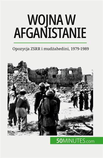 Couverture du livre « Wojna w Afganistanie : Opozycja ZSRR i mud?ahedini, 1979-1989 » de Theliol Mylene aux éditions 50minutes.com