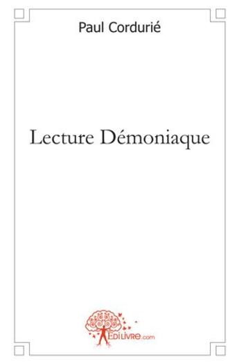 Couverture du livre « Lecture démoniaque » de Paul Cordurie aux éditions Edilivre
