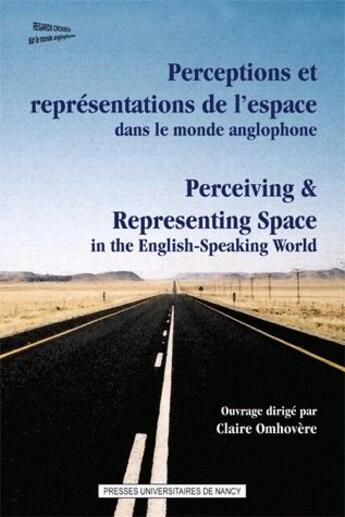 Couverture du livre « Perceptions et représentations de l'espace dans le monde anglophone ; perceiving & representing spac in the English-Speaking world » de Claire Omhovere aux éditions Pu De Nancy