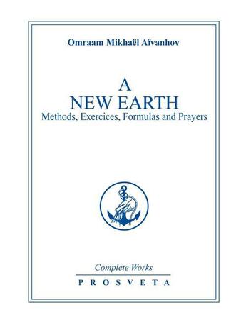 Couverture du livre « A new earth ; methods, exercises, formulas, prayers » de Omraam Mikhael Aivanhov aux éditions Prosveta