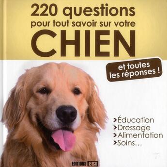 Couverture du livre « 220 questions pour tout savoir sur votre chien » de Yann Belloir aux éditions Editions Esi