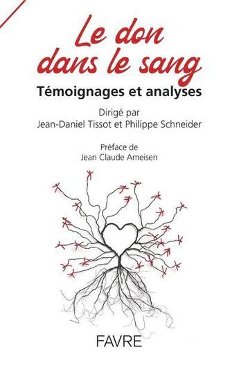 Couverture du livre « Le don dans le sang ; témoignages et analyses » de  aux éditions Favre