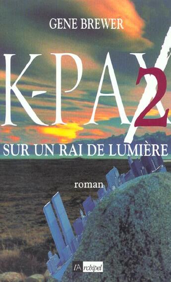 Couverture du livre « K-Pax T.2 ; Sur Un Rai De Lumiere » de Gene Brewer aux éditions Archipel