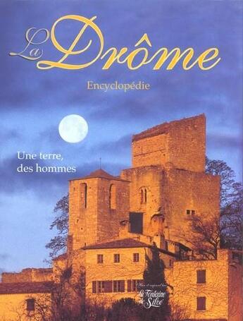 Couverture du livre « La Drôme ; une terre, des hommes ; encyclopédie » de Marc Boyer aux éditions La Fontaine De Siloe