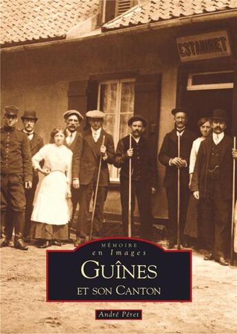 Couverture du livre « Guînes et son canton » de Andre Peret aux éditions Editions Sutton