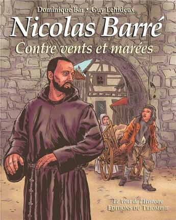 Couverture du livre « Nicolas barreé ; contre vents et marées » de Guy Lehideux aux éditions Triomphe