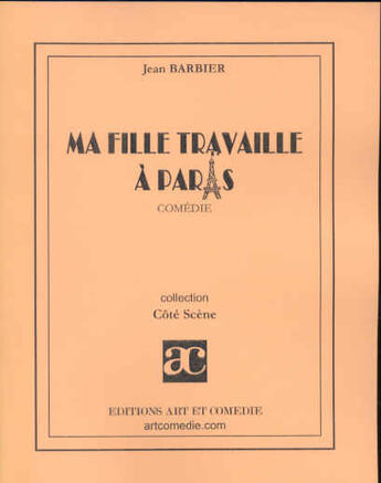 Couverture du livre « Ma fille travaille à Paris » de Jean Barbier aux éditions Art Et Comedie