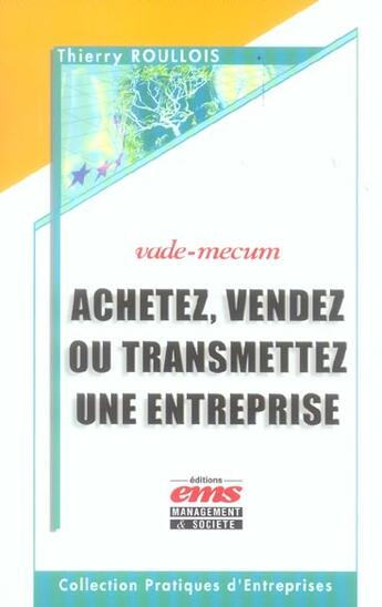 Couverture du livre « Achetez, vendez ou transmettez une entreprise - vade-mecum » de Thierry Roullois aux éditions Management Et Societe