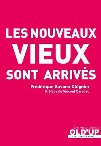 Couverture du livre « Les nouveaux vieux sont arrivés » de Frederique Savona-Chignier aux éditions In Press