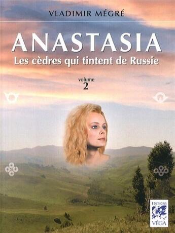 Couverture du livre « Anastasia t.2 ; les cèdres qui tintent de Russie » de Vladimir Megre aux éditions Vega