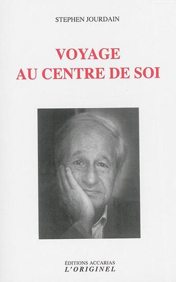 Couverture du livre « Voyage au centre de soi » de Stephen Jourdain aux éditions Accarias-originel