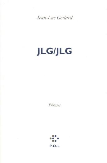 Couverture du livre « JLG/JLG ; phrases » de Jean-Luc Godard aux éditions P.o.l