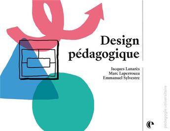 Couverture du livre « Design pédagogique » de Jacques Lanares et Marc Laperrouza et Emmanuel Sylvestre aux éditions Episteme