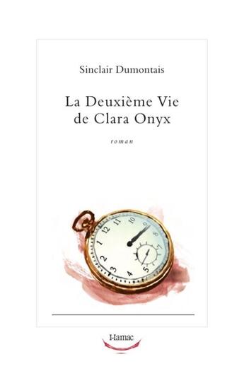 Couverture du livre « La deuxième vie de Clara Onyx » de Sinclair Dumontais aux éditions Pu Du Septentrion