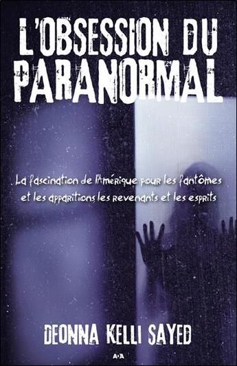 Couverture du livre « L'obsession du paranormal » de Deonna Kelli Sayed aux éditions Ada