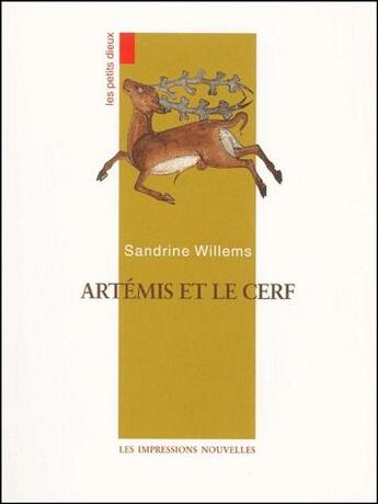 Couverture du livre « Artémis et le cerf » de Sandrine Willems aux éditions Impressions Nouvelles