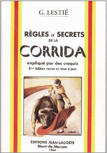 Couverture du livre « Règles et secrets de la corrida expliqué par des croquis (3e édition) » de G. Lestie aux éditions Jean Lacoste