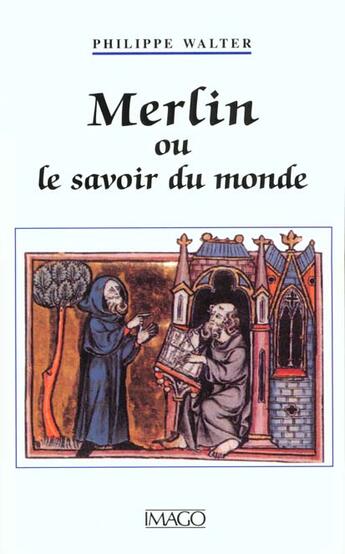 Couverture du livre « Merlin ou le savoir du monde » de Philippe Walter aux éditions Imago